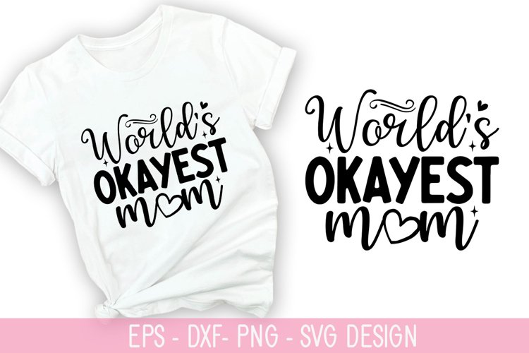 Worlds okayest mom SVG - Mothers Day Design