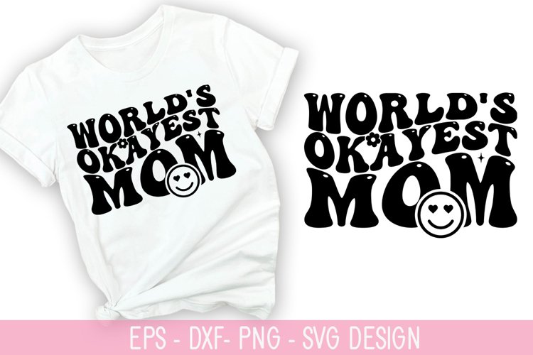 World's Okayest Mom - SVG - Mother's Day Design example image 1