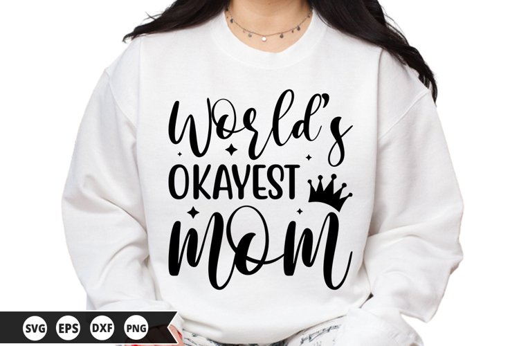 Worlds okayest mom - Mothers Day SVG Design