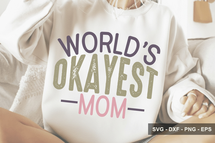 World’s Okayest Mom - Mothers Day Design