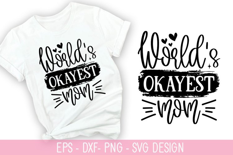 World's Okayest Mom - SVG - Mother's Day Design example image 1