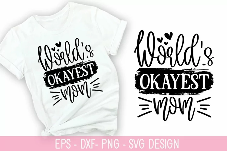 World's Okayest Mom - SVG - Mother's Day Design