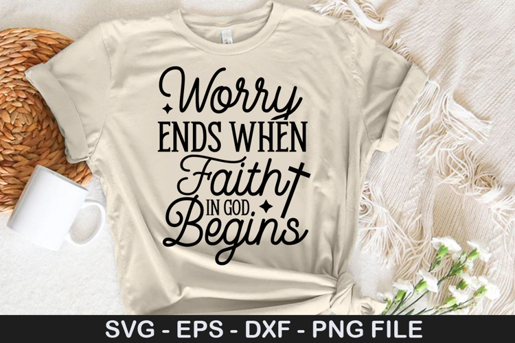 Worry ends when faith in god SVG - Faith Christian Design