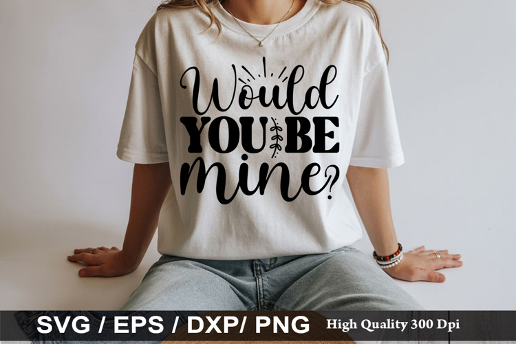 Would you be mine SVG - Anti Valentines Day Design