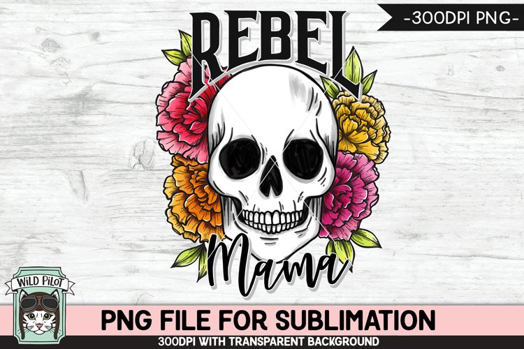 Floral Skull Sublimation PNG, Rebel Mama Flower Skull PNG