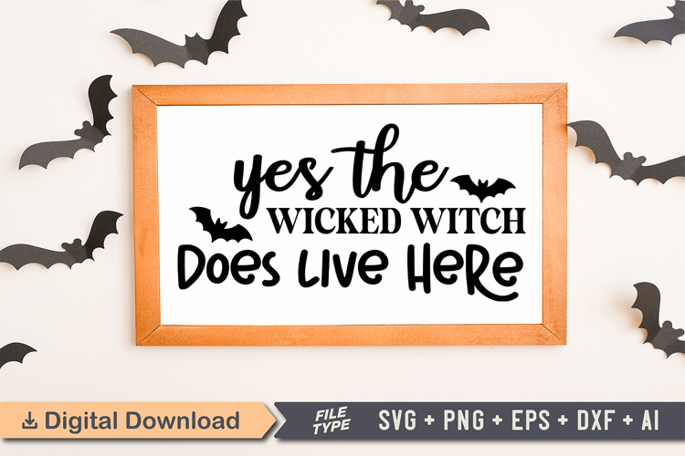 Yes the Wicked Witch Does Live Here Sign SVG, Farmhouse Sign