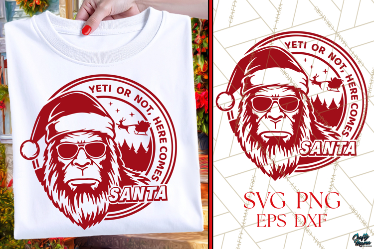 Yeti Or Not Here Comes Santa | Funny Bigfoot Christmas SVG