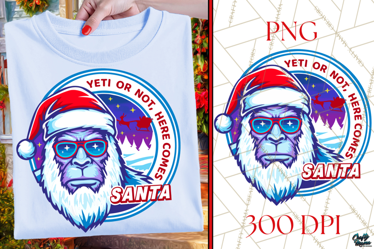 Yeti Or Not Here Comes Santa | Funny Bigfoot Christmas PNG