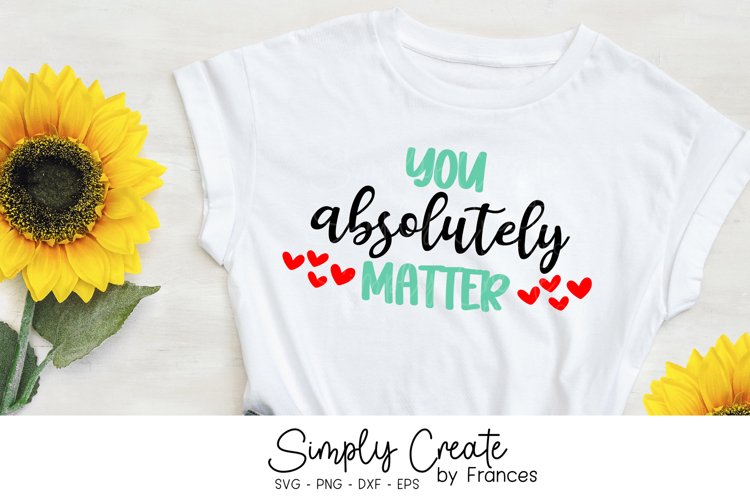 You Absolutely Matter SVG | Encouragement | Empowerment example image 1