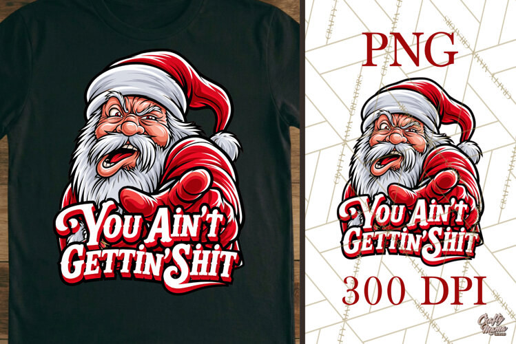 You Ain't Gettin Shit Funny Santa Christmas PNG example image 1