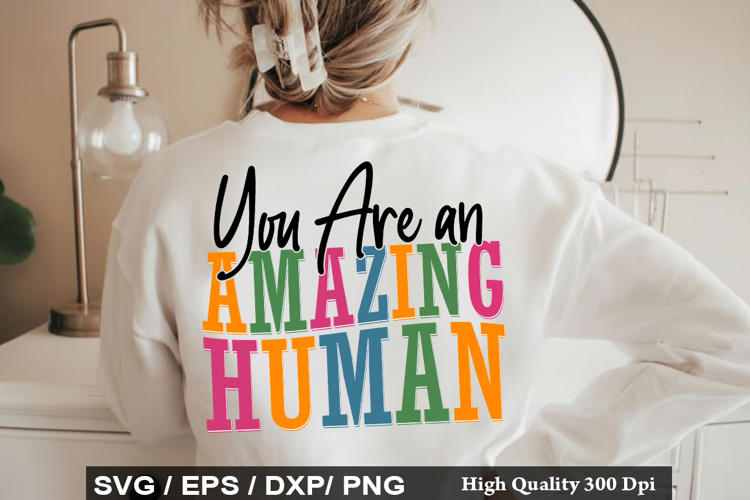 You Are an Amazing Human - Motivational SVG Design
