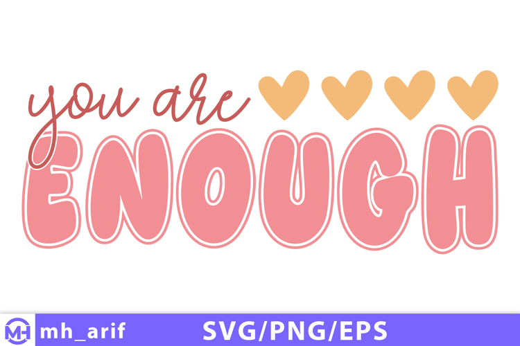 Inspirational t shirt design you are enough with heart