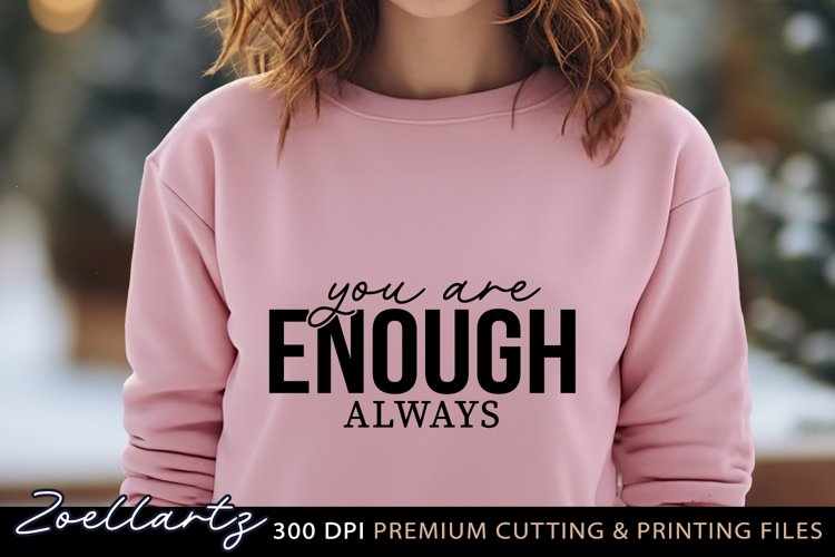 You Are Enough Inspirational Quote SVG Motivational Quote