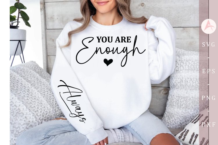 You are enough Sleeve SVG