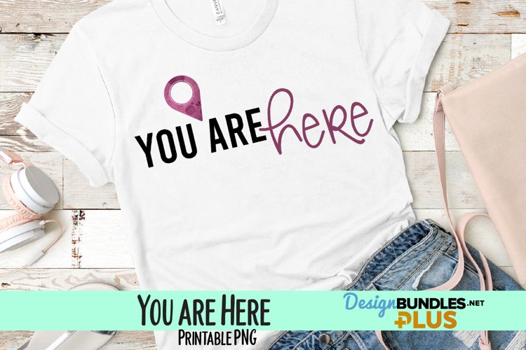 You are Here Sublimation PNG example image 1