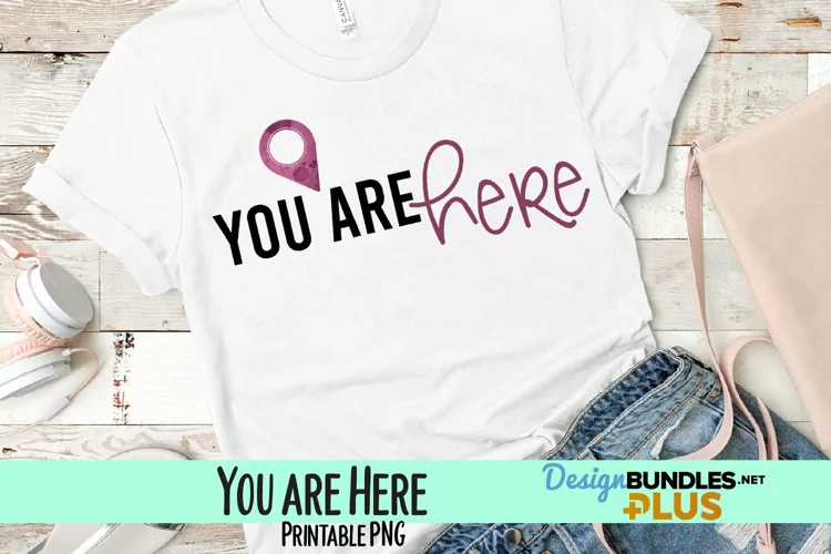 You are Here Sublimation PNG
