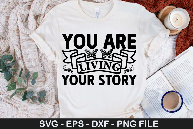 You Are Living Your Story - Affirmation SVG Design