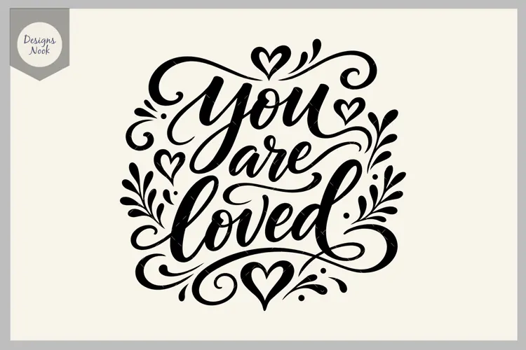 You Are Loved SVG, Love Quote SVG, Heart Flourish SVG