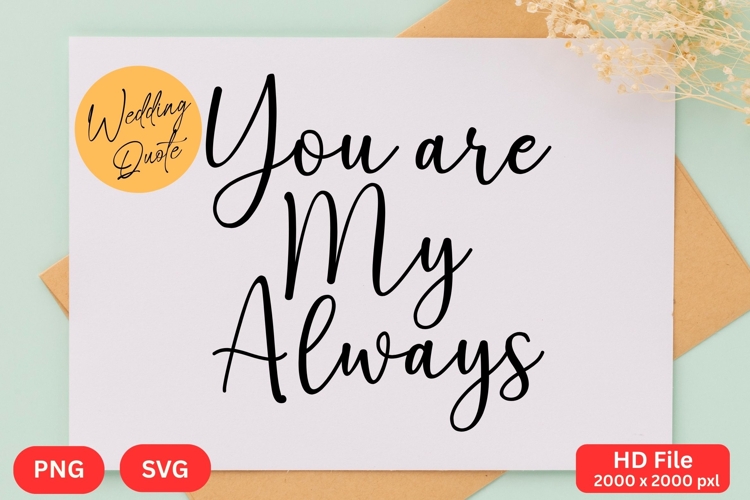 You are My Always - Wedding Quote SVGs Cut