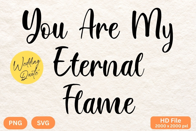 You Are My Eternal Flame - Wedding Quote SVGs Cut
