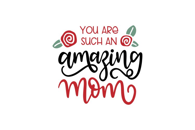 You Are Such An Amazing Mom SVG Cut File