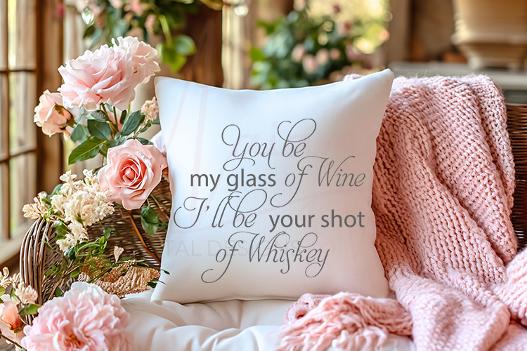 You Be My Glass of Wine I’ll Be Your Shot | Funny Wine Quote