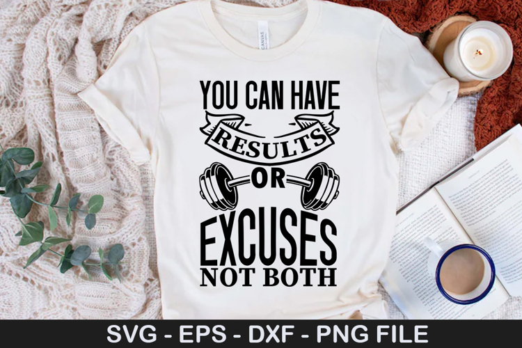 You can have results or excuses not both- Workout SVG Design