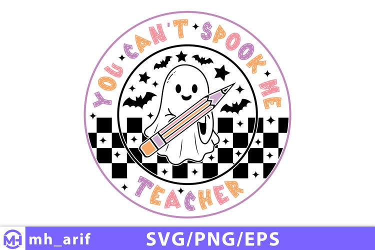 You Can't Spook Me Teacher Halloween SVG PNG T-shirt Design