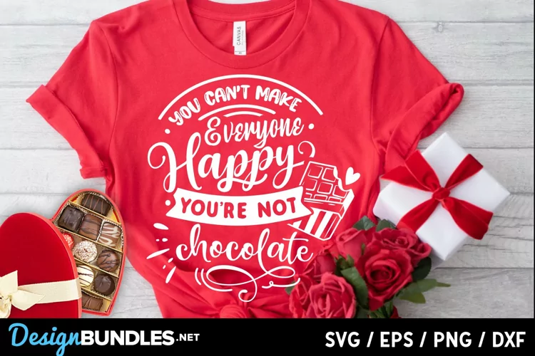 You can't make everyone happy you're not chocolate svg