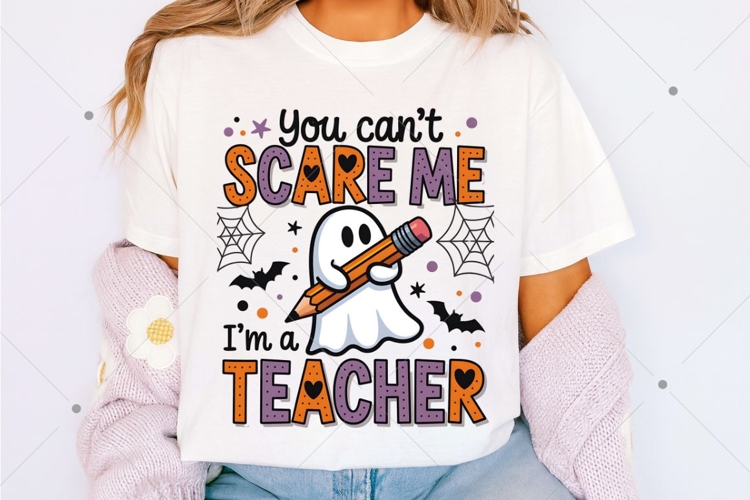 You Cant Scare Me Im A Teacher Png, Teacher Halloween PNG