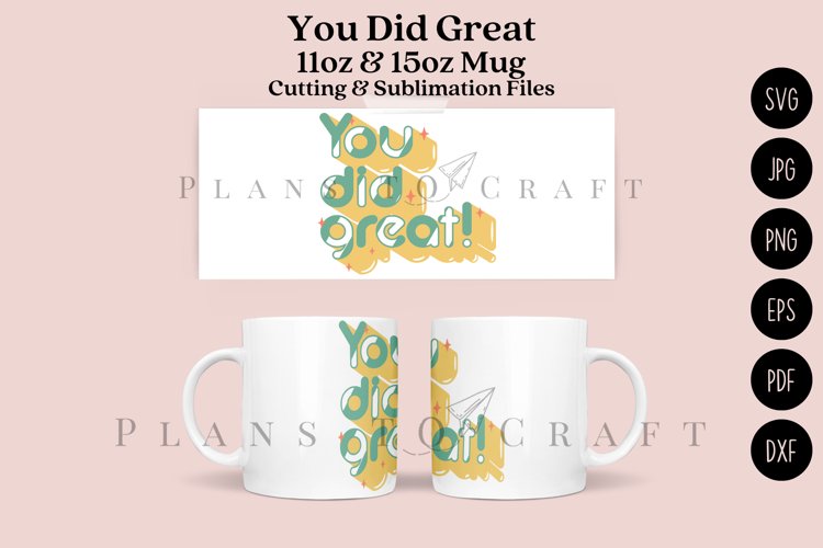 You Did Great 11 15oz Coffee Mug SVG Cut   Sublimation