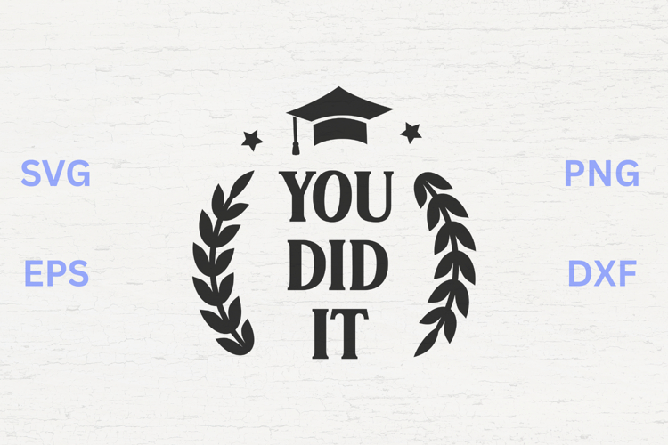 You Did It Graduation SVG example image 1