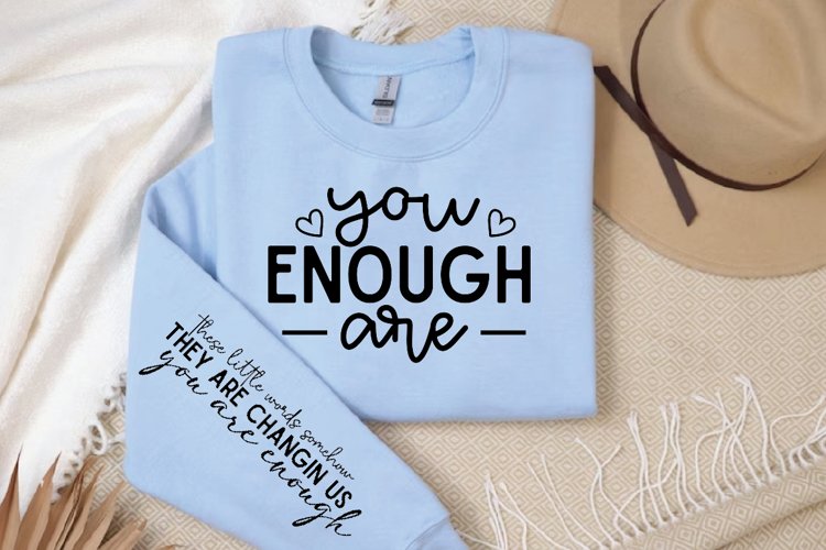 You Enough Are SVG, Sleeve SVG Design example image 1