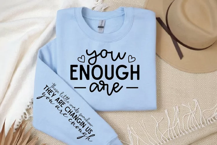 You Enough Are SVG, Sleeve SVG Design