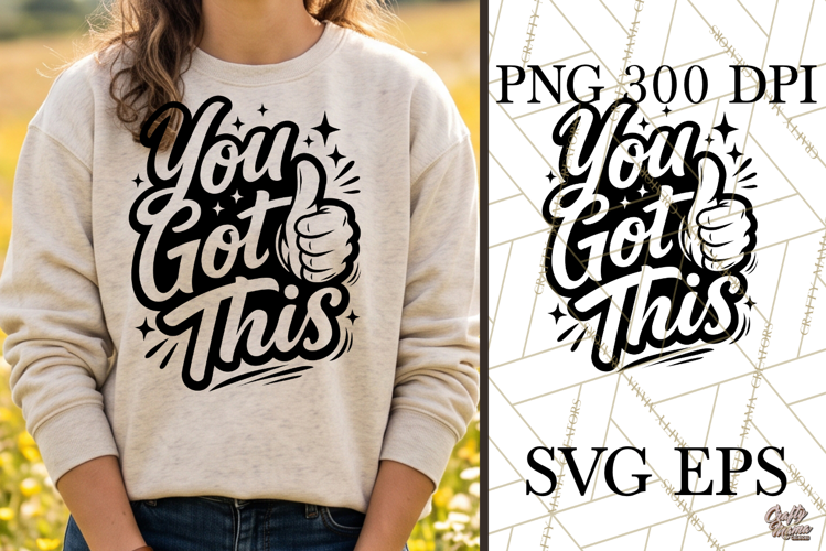 You Got This SVG PNG Motivational Inspirational Quote