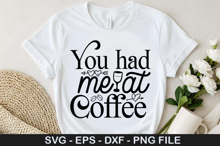 You had me at coffee SVG - Valentine Coffee Design