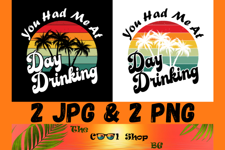 You Had Me At Day Drinking Png, Funny Alcohol Quote example image 1