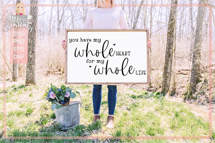 You Have my Whole Heart for my Whole Life - love quote svg