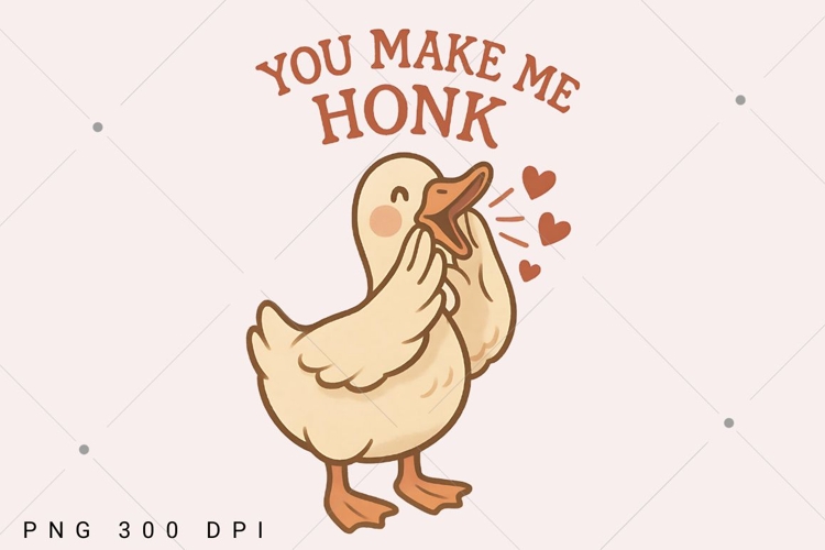 You make me honk goose PNG, Valentine Goose PNG, Anti Valent