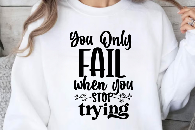 YOU only fail when you stop trying SVG, Motivational SVG