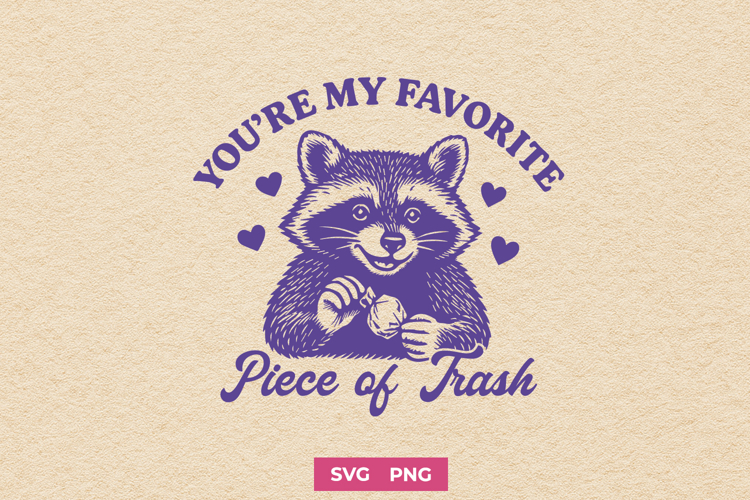 You’re My Favorite Piece of Trash SVG PNG