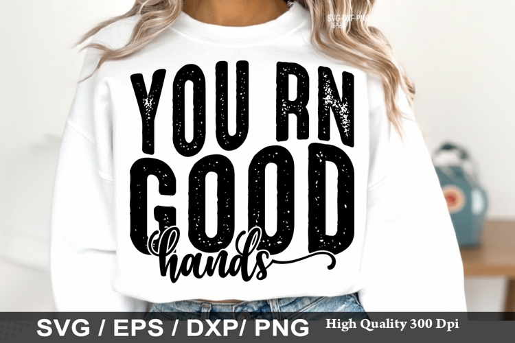You Rn Good Hands - Nurse SVG Design
