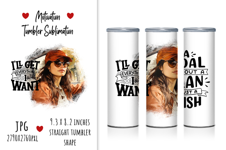 "You WIll Get What I Want" Tumbler Design