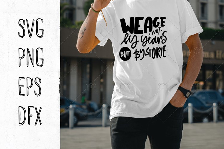 We age not by years but by stories. Inspirational SVG