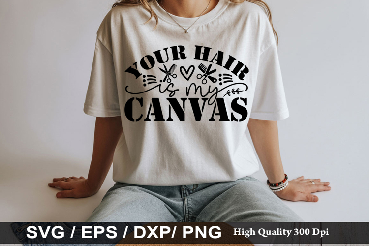 Your Hair Is My Canvas - Hairdresser SVG Design