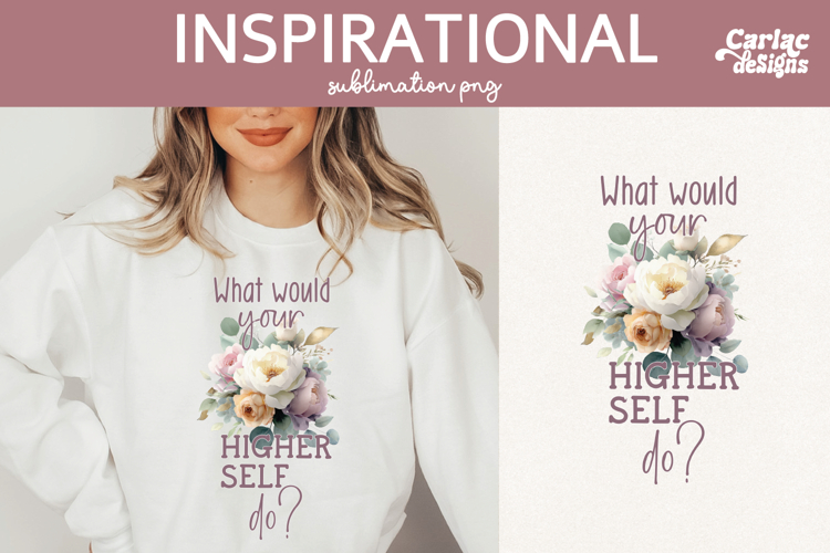 Inspirational Shirt Sublimation, Your Higher Self
