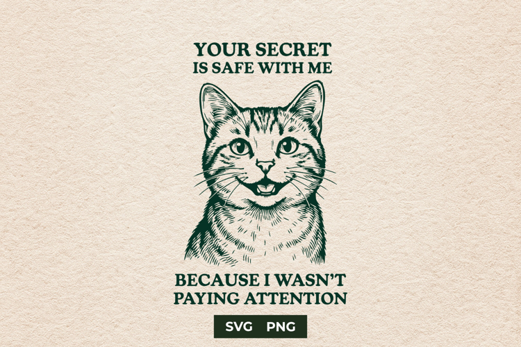 Funny Cat Your Secret Is Safe With Me SVG Meme PNG