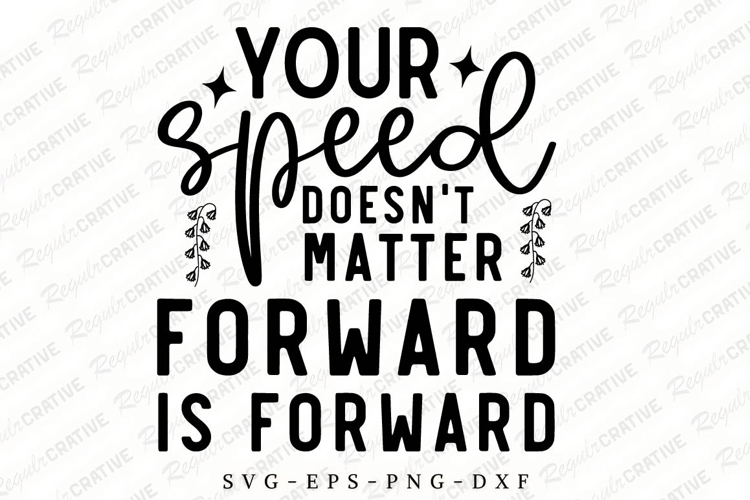 Your Speed Doesn’t Matter Forward Is Forward SVG Design example image 1