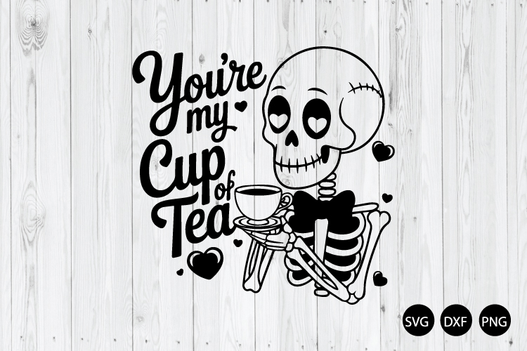 Youre My Cup of Tea SVG, Tea Lover SVG, Funny Valentine SVG