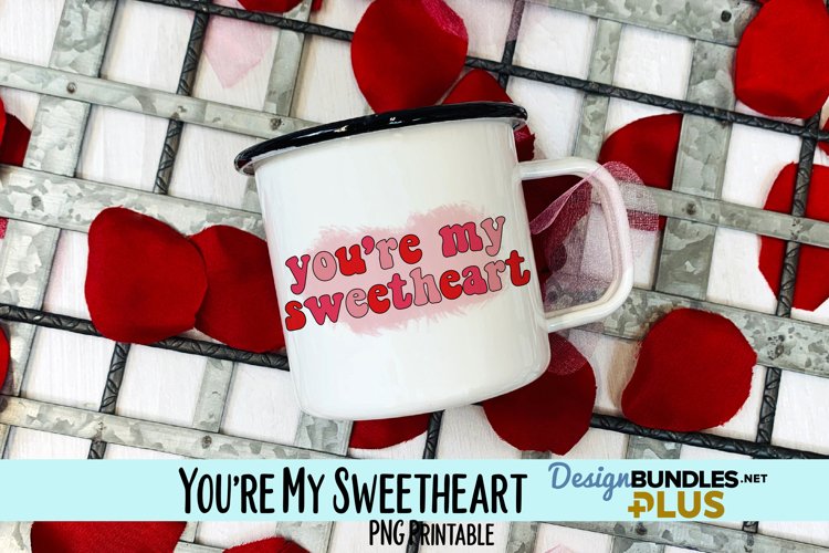 You're My Sweetheart Sublimation PNG example image 1